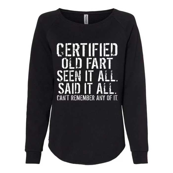 Certified Old Fart Seen It All Said It All Cant Remember Old Womens California Wash Sweatshirt