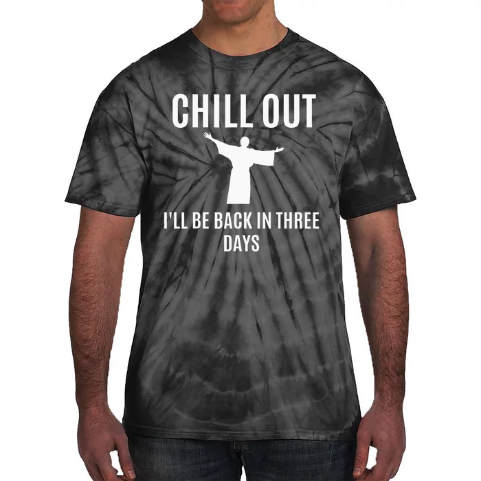 Chill Out Funny Religious Easter Jesus Gift Tie-Dye T-Shirt