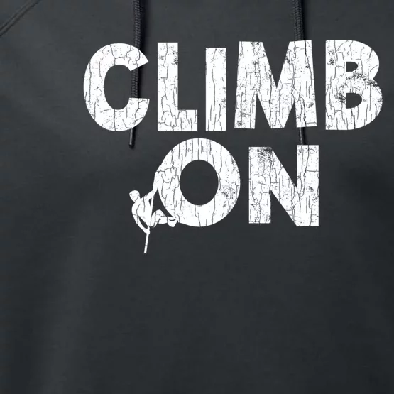 Climb On Funny Mountain Climbing Rock Climber Graphic Gift Performance Fleece Hoodie