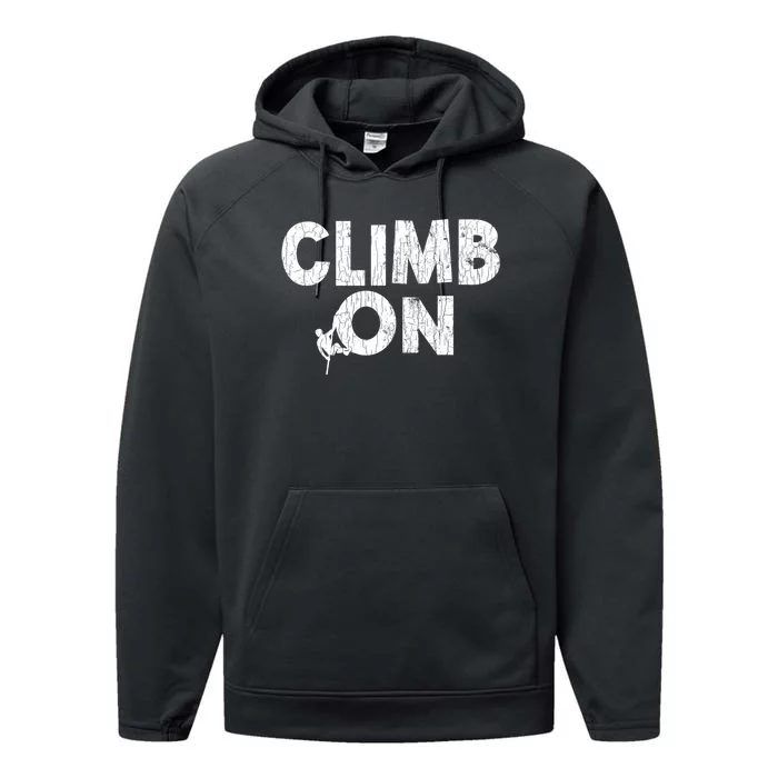 Climb On Funny Mountain Climbing Rock Climber Graphic Gift Performance Fleece Hoodie