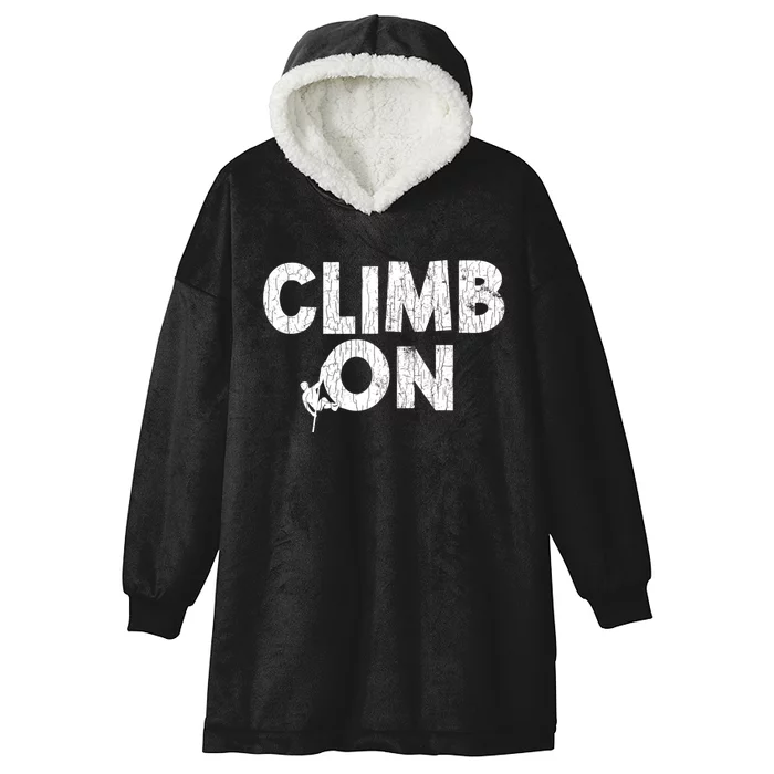 Climb On Funny Mountain Climbing Rock Climber Graphic Gift Hooded Wearable Blanket