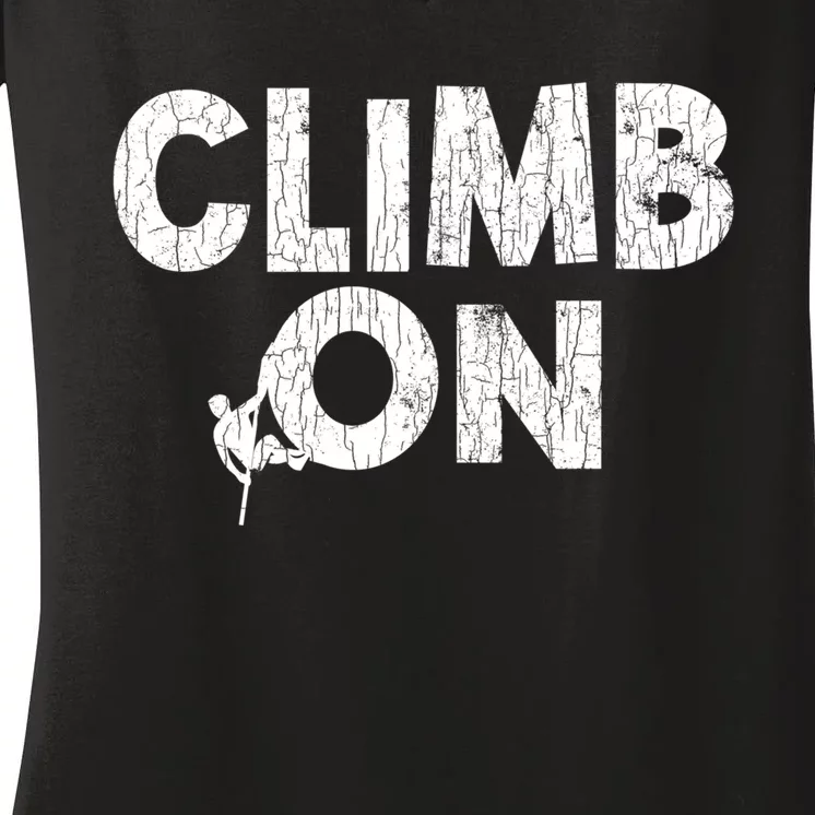 Climb On Funny Mountain Climbing Rock Climber Graphic Gift Women's V-Neck T-Shirt