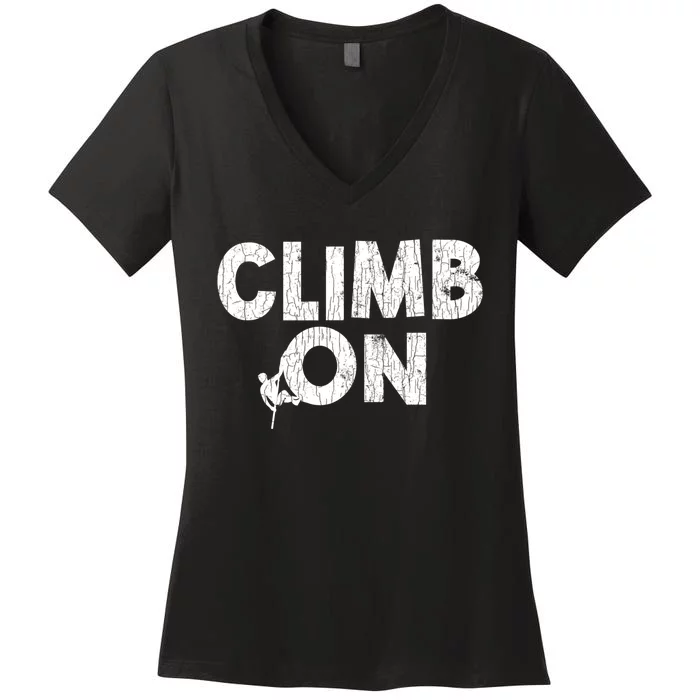 Climb On Funny Mountain Climbing Rock Climber Graphic Gift Women's V-Neck T-Shirt