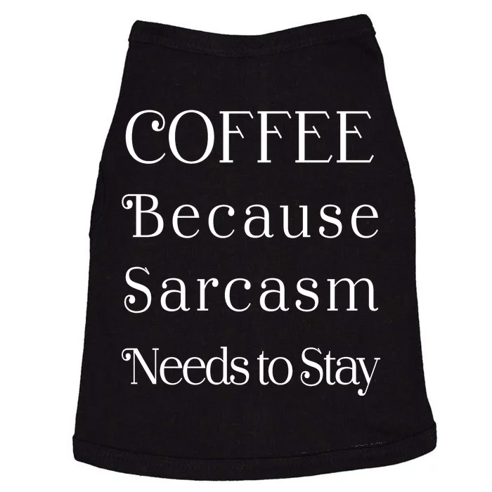 Coffee Because Sarcasm Needs To Stay Hydrated Doggie Tank