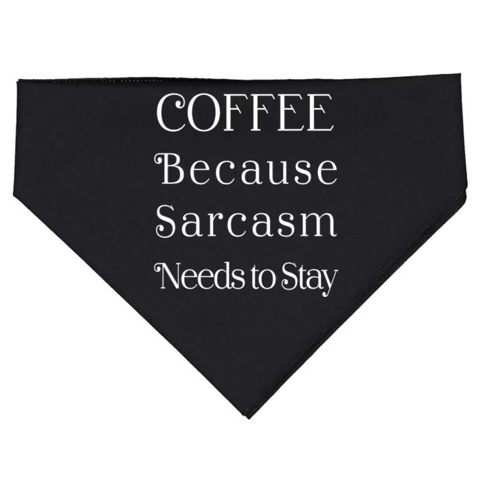 Coffee Because Sarcasm Needs To Stay Hydrated USA-Made Doggie Bandana