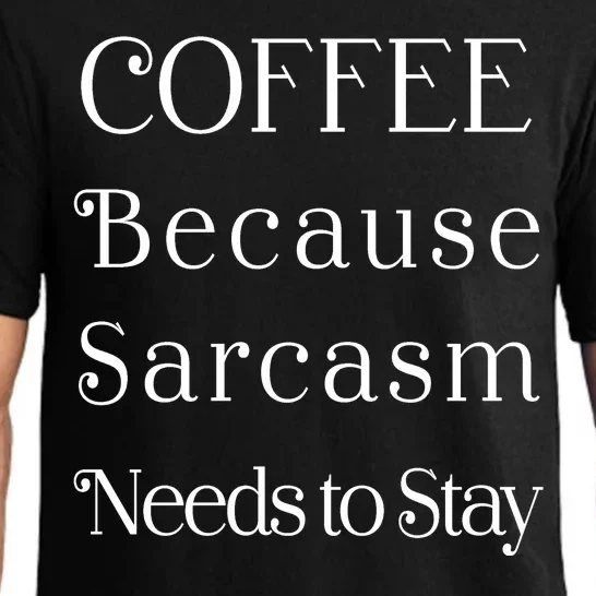 Coffee Because Sarcasm Needs To Stay Hydrated Pajama Set