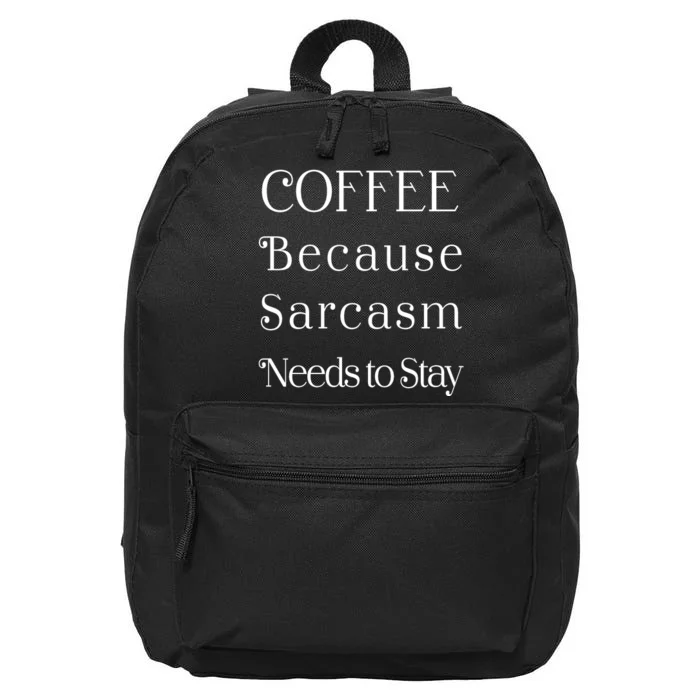 Coffee Because Sarcasm Needs To Stay Hydrated 16 in Basic Backpack