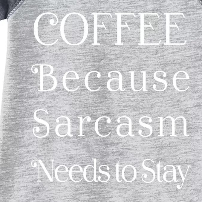 Coffee Because Sarcasm Needs To Stay Hydrated Infant Baby Jersey Bodysuit