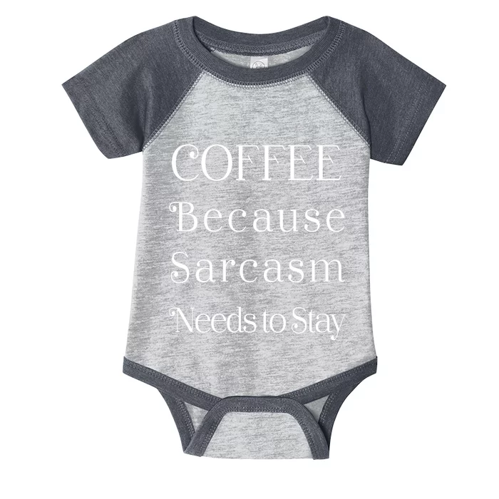 Coffee Because Sarcasm Needs To Stay Hydrated Infant Baby Jersey Bodysuit