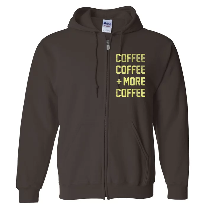 Coffee Coffee and More Coffee Full Zip Hoodie