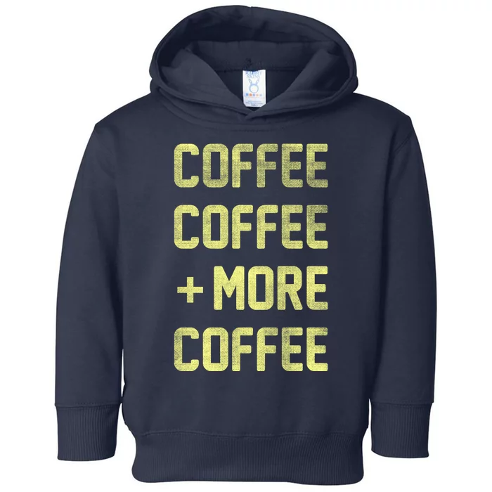 Coffee Coffee and More Coffee Toddler Hoodie