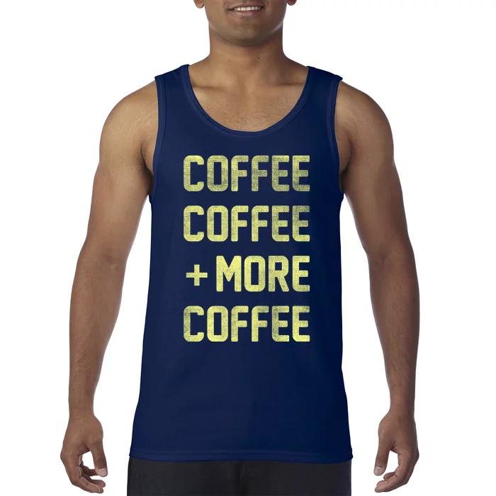 Coffee Coffee and More Coffee Tank Top