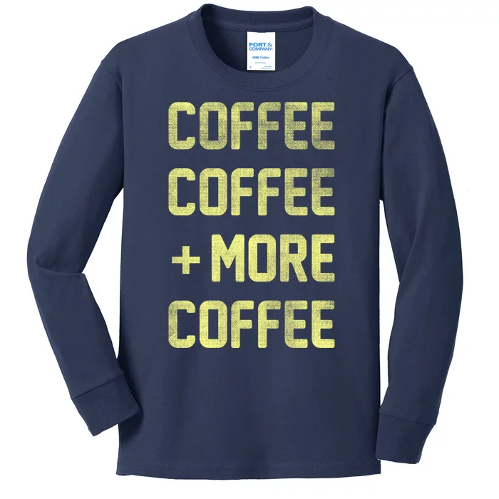 Coffee Coffee and More Coffee Kids Long Sleeve Shirt