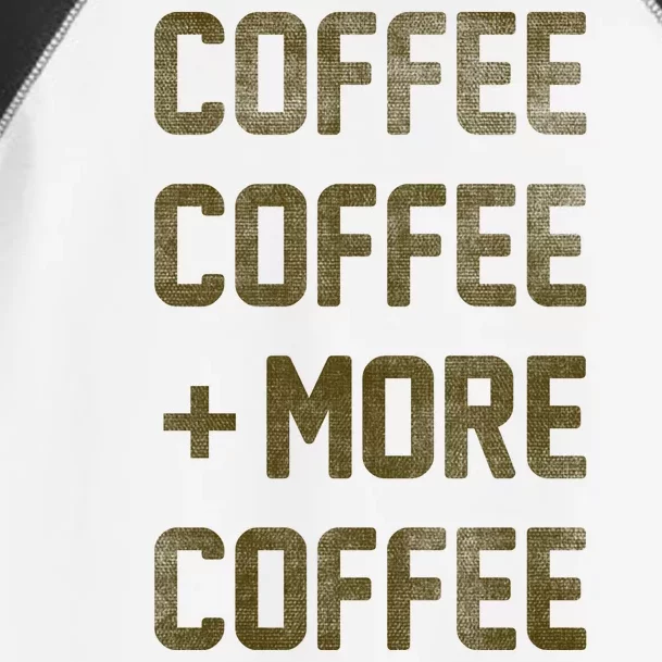 Coffee Coffee and More Coffee Toddler Fine Jersey T-Shirt