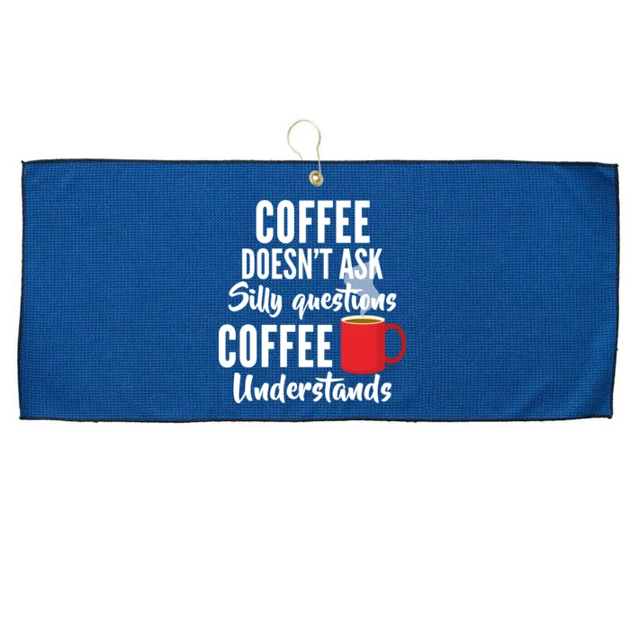 Coffee Doesn't Ask Silly Questions Coffee Understands Large Microfiber Waffle Golf Towel