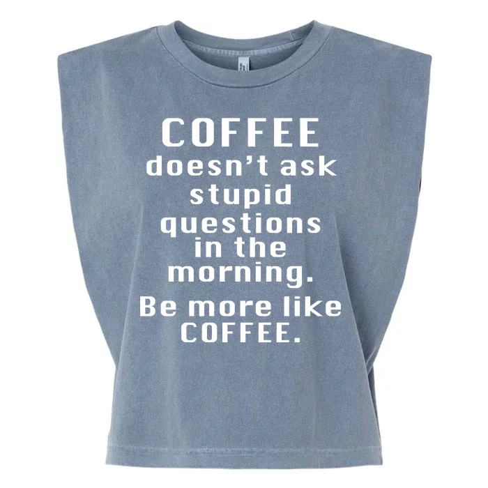 Coffee Doesn't Ask Stupid Questions Garment-Dyed Women's Muscle Tee