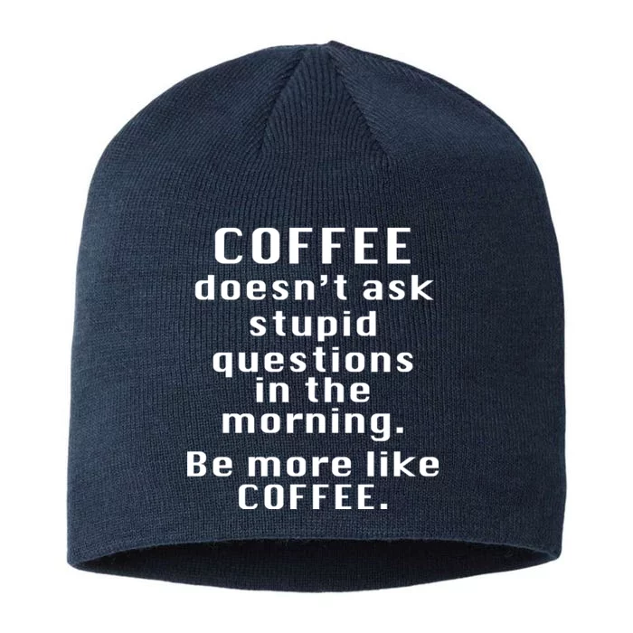 Coffee Doesn't Ask Stupid Questions 8 1/2in Sustainable Knit Beanie