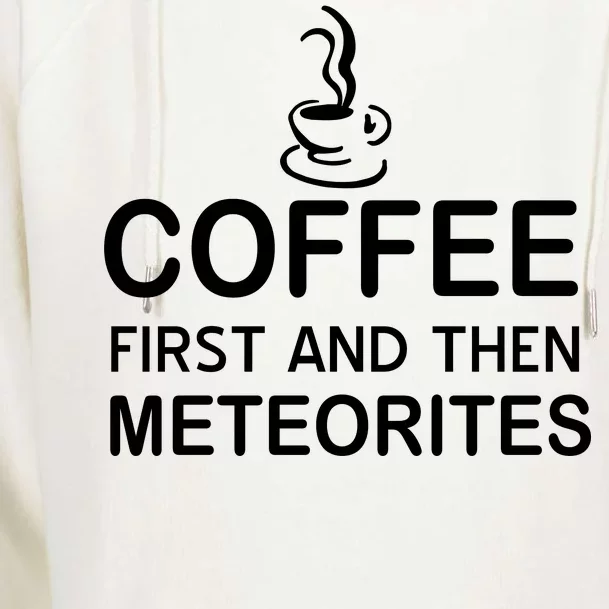 Coffee First And Then Meteorites Womens Funnel Neck Pullover Hood