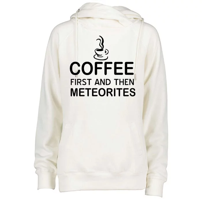 Coffee First And Then Meteorites Womens Funnel Neck Pullover Hood