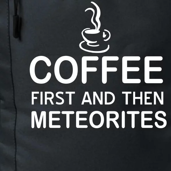 Coffee First And Then Meteorites Daily Commute Backpack