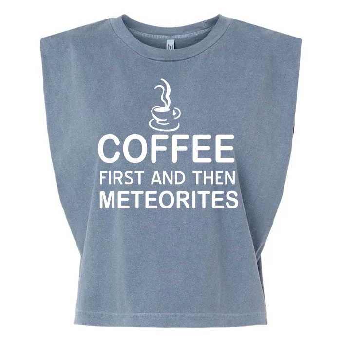 Coffee First And Then Meteorites Garment-Dyed Women's Muscle Tee