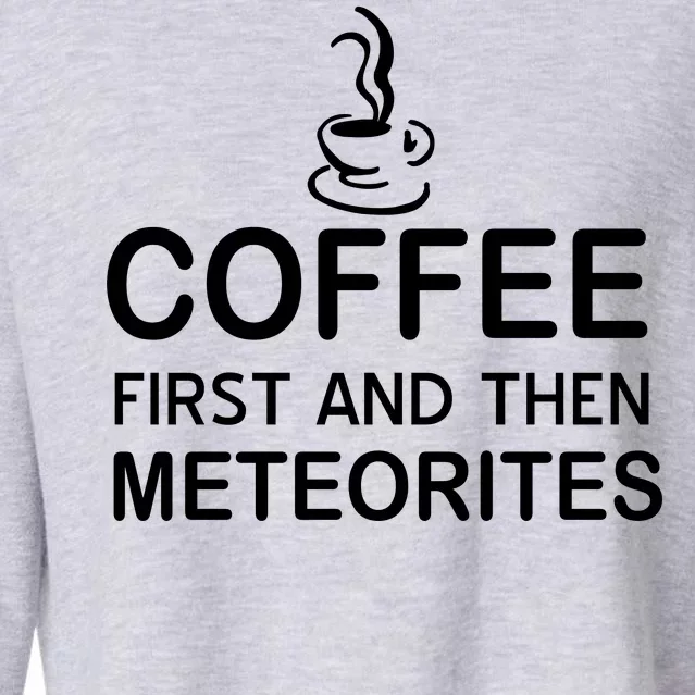 Coffee First And Then Meteorites Cropped Pullover Crew