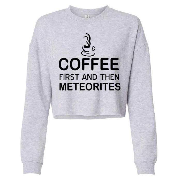 Coffee First And Then Meteorites Cropped Pullover Crew