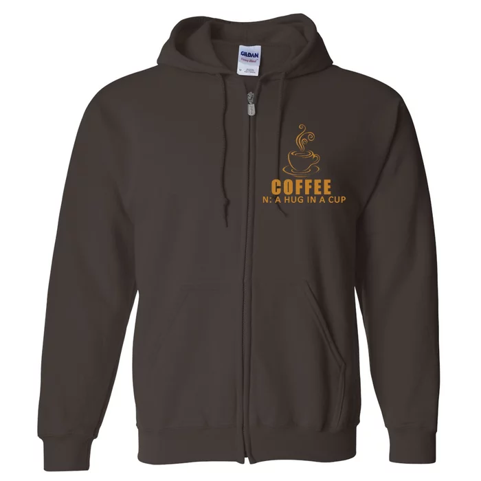 Coffee Hug In A Cup Funny Full Zip Hoodie