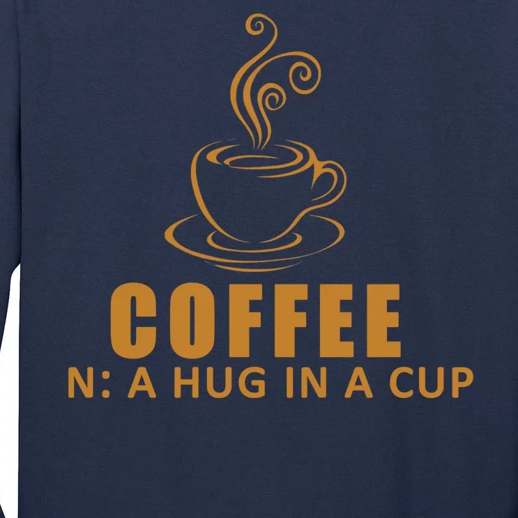 Coffee Hug In A Cup Funny Tall Long Sleeve T-Shirt