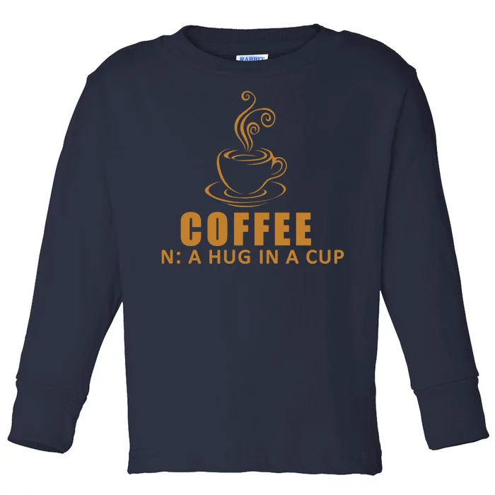 Coffee Hug In A Cup Funny Toddler Long Sleeve Shirt