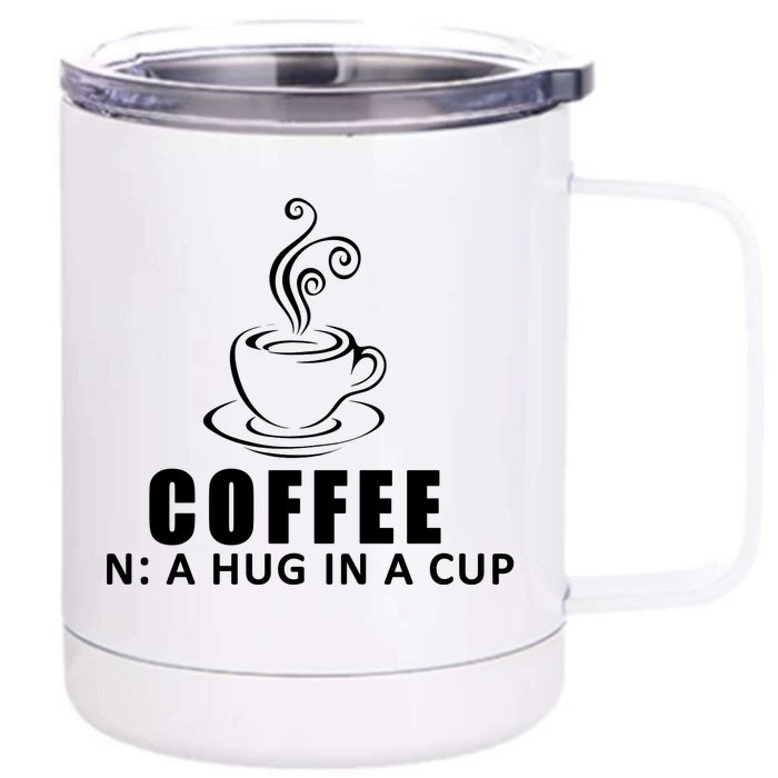 Coffee Hug In A Cup Funny Front & Back 12oz Stainless Steel Tumbler Cup