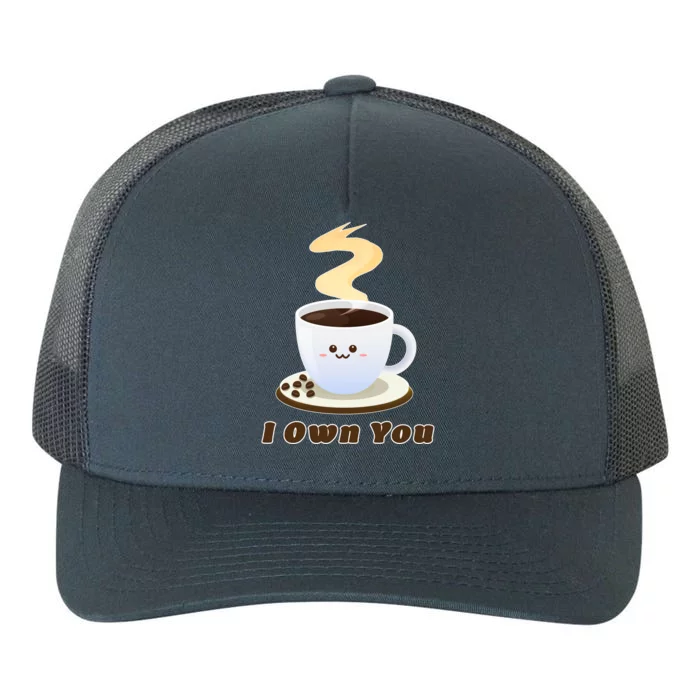 Coffee I Own You Yupoong Adult 5-Panel Trucker Hat