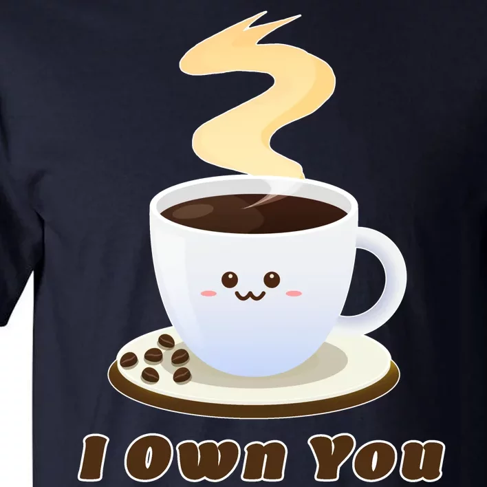 Coffee I Own You Tall T-Shirt