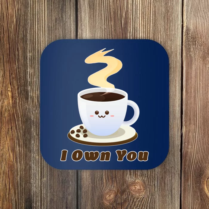 Coffee I Own You Coaster