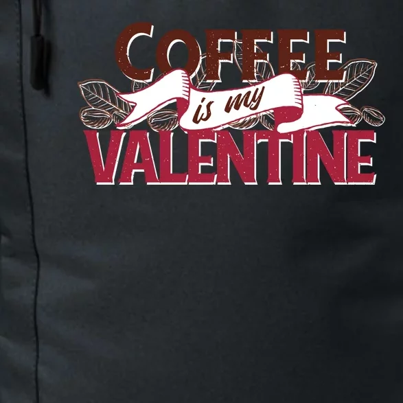 Coffee Is My Valentine Daily Commute Backpack