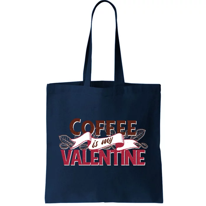 Coffee Is My Valentine Tote Bag