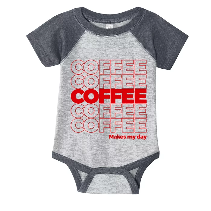 Coffee Makes My Day Thank You Bag Parody Infant Baby Jersey Bodysuit