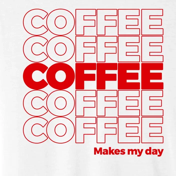 Coffee Makes My Day Thank You Bag Parody ChromaSoft Performance T-Shirt