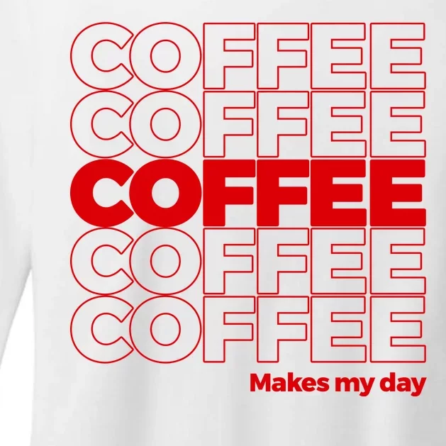 Coffee Makes My Day Thank You Bag Parody Womens CVC Long Sleeve Shirt