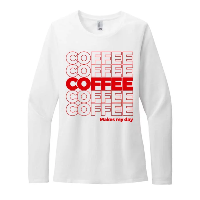 Coffee Makes My Day Thank You Bag Parody Womens CVC Long Sleeve Shirt