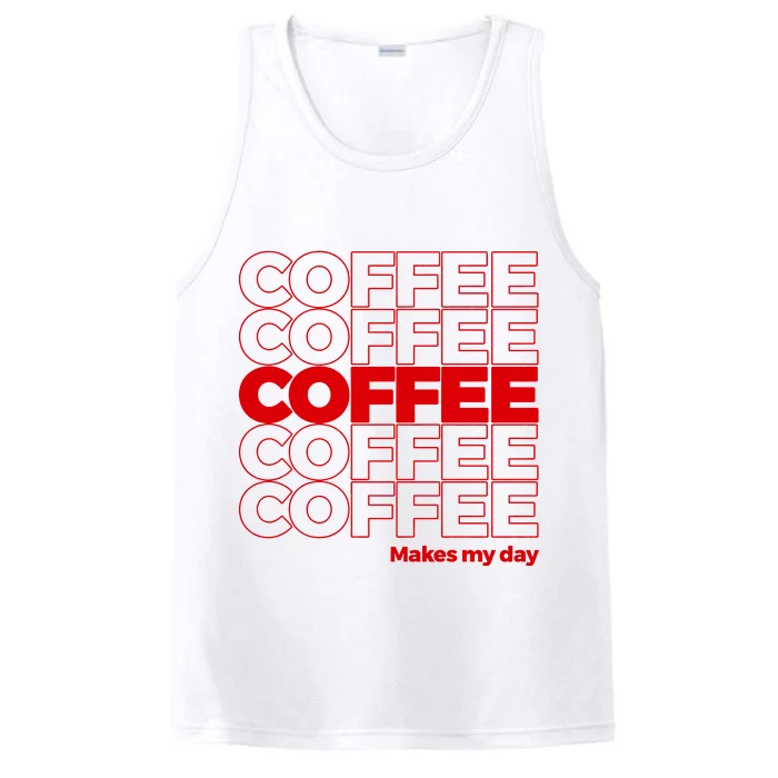 Coffee Makes My Day Thank You Bag Parody Performance Tank