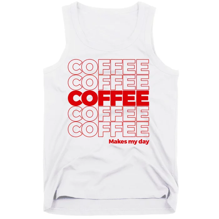 Coffee Makes My Day Thank You Bag Parody Tank Top