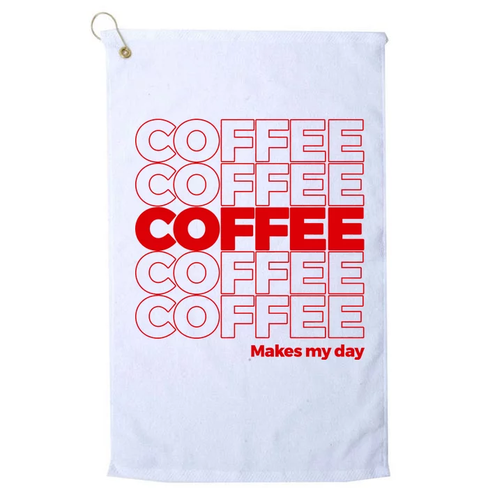 Coffee Makes My Day Thank You Bag Parody Platinum Collection Golf Towel