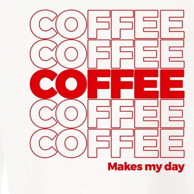 Coffee Makes My Day Thank You Bag Parody Cropped Pullover Crew