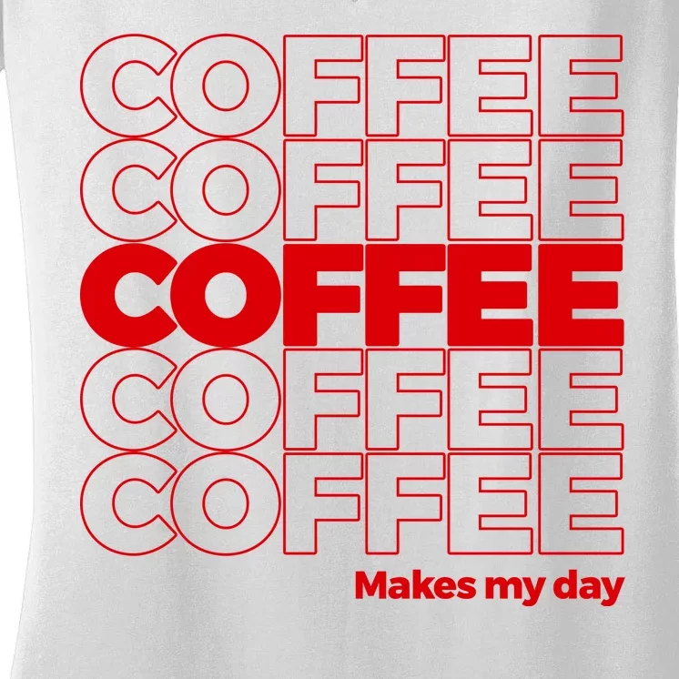 Coffee Makes My Day Thank You Bag Parody Women's V-Neck T-Shirt