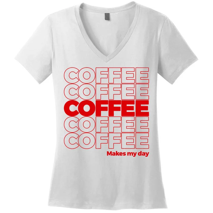 Coffee Makes My Day Thank You Bag Parody Women's V-Neck T-Shirt