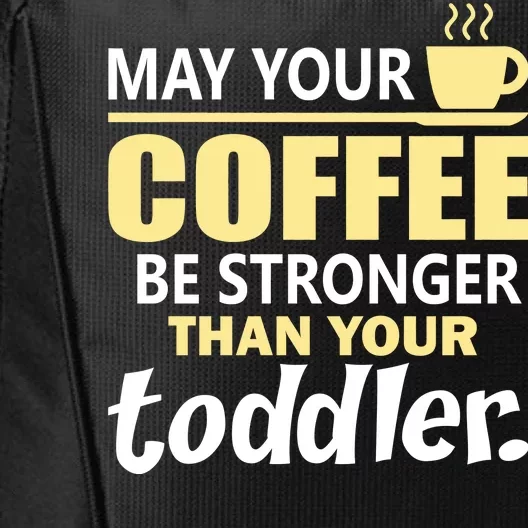 Coffee Mom - May Your Coffee Be Stronger Than Your Toddler City Backpack