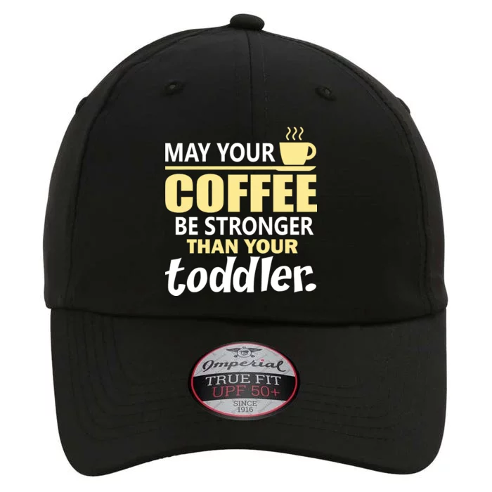 Coffee Mom - May Your Coffee Be Stronger Than Your Toddler The Original Performance Cap