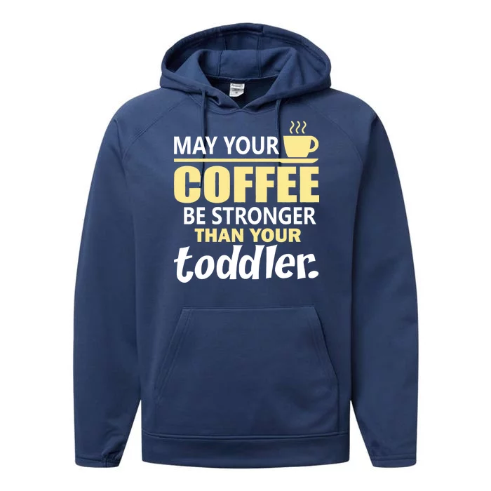 Coffee Mom - May Your Coffee Be Stronger Than Your Toddler Performance Fleece Hoodie