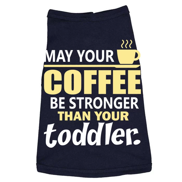 Coffee Mom - May Your Coffee Be Stronger Than Your Toddler Doggie Tank